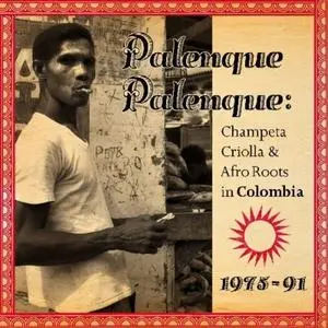 VA - Palenque Palenque: Champeta Criolla & Afro Roots In Colombia 1975-91 (2010)