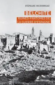 Stéphane Michonneau, "Belchite, ruines fantômes de la guerre d'Espagne"