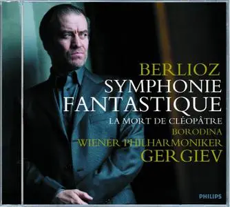 Olga Borodina, Wiener Philharmoniker, Valery Gergiev - Berlioz: Symphonie Fantastique, La Mort de Cléopâtre (2003)