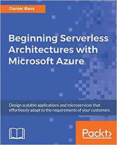 Beginning Serverless Architectures with Microsoft Azure (Repost)