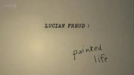 BBC - Lucian Freud: Painted Life (2012)