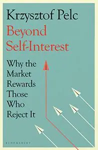 Beyond Self-Interest: Why the Market Rewards Those Who Reject It