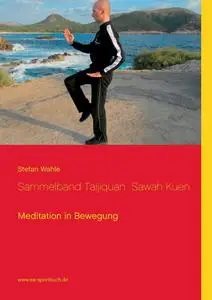 Sammelband Taijiquan Sawah Kuen: Meditation in Bewegung (German Edition)