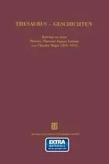 Thesaurus — Geschichten: Beiträge zu einer Historia Thesauri linguae Latinae von Theodor Bögel (1876–1973) (Repost)