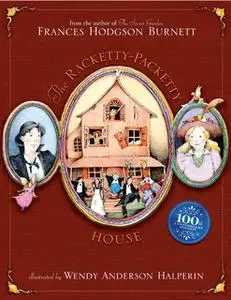 «The Racketty-Packetty House: 100th Anniversary Edition» by Frances Hodgson Burnett