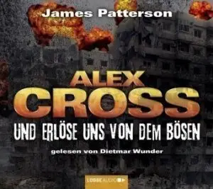 James Patterson - Alex Cross - Und erlöse uns von dem Bösen