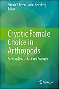 Cryptic Female Choice in Arthropods: Patterns, Mechanisms and Prospects (Repost)