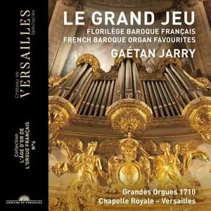 Gaétan Jarry - Le Grand Jeu. French Baroque Organ Favourites (Collection "L'âge d'or de l'orgue français", No. 4) (2020)