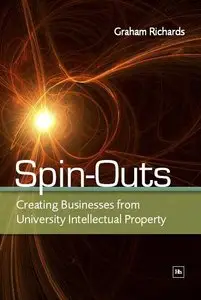 Spin-Outs: Creating Business from University Intellectual Property (repost)