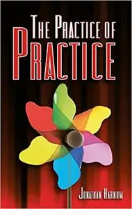 The Practice of Practice: How to Boost Your Music Skills
