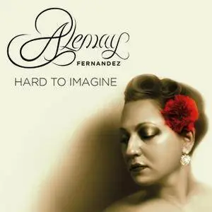 Alemay Fernandez - Hard To Imagine (2016)