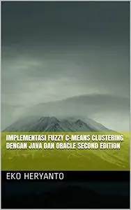 Implementasi Fuzzy C-Means Clustering Dengan Java dan Oracle Second Edition