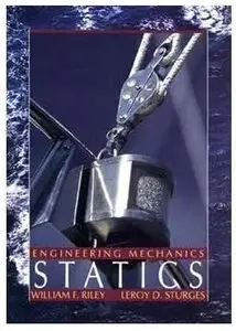 Engineering Mechanics: Statics by William F. Riley