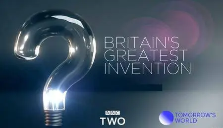 BBC - Britain's Greatest Invention (2017)