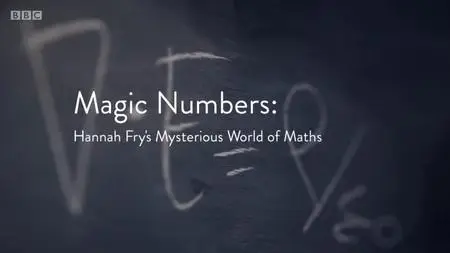 BBC - Magic Numbers: Hannah Fry's Mysterious World of Maths Series 1: Expanded Horizons (2018)
