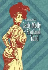 «Lady Molly da Scotland Yard» by Baronesa Emma Orczy