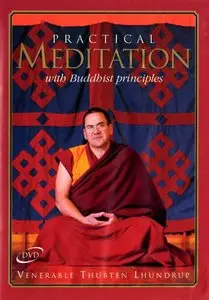 Venerable Thubten Lhundrup - Practical Meditation with Buddhist Principles