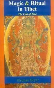 Stephan V. Beyer - Magic and Ritual in Tibet (The Cult of Tara) [Repost]