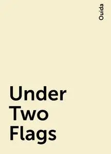 «Under Two Flags» by Ouida