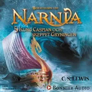 «Kung Caspian och skeppet Gryningen : Narnia 5» by C.S. Lewis