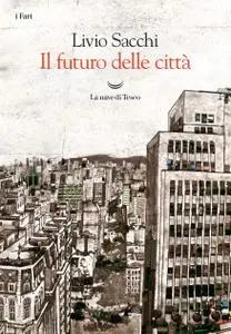 Livio Sacchi - Il futuro delle città