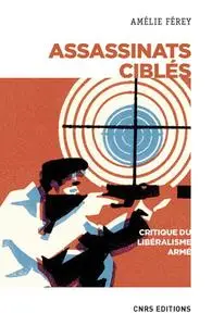 Amélie Férey, "Assassinats ciblés: Critique du libéralisme armé"