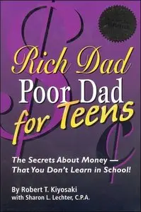 Rich Dad Poor Dad for Teens: The Secrets about Money--That You Don't Learn in School! (repost)