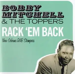 Bobby Mitchell & The Toppers - Rack 'Em Back: New Orleans R&B Stompers (2010) {Hoodoo Records 263373 rec 1953-1958}