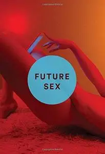 Future Sex: A New Kind of Free Love (repost)