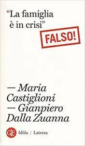 Maria Castiglioni,‎ Gianpiero Dalla Zuanna - La famiglia è in crisi. Falso!