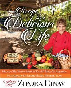 Recipe for a Delicious Life: Discover The Perfect Blend of Food & Music to Stimulate Your Appetite for Lasting Health...