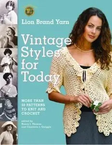 Lion Brand Yarn Vintage Styles for Today: More Than 50 Patterns to Knit and Crochet [Repost]