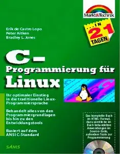 C-Programmierung für Linux in 21 Tagen . Ihr optimaler Einstieg in die traditionelle Linux-Programmiersprache