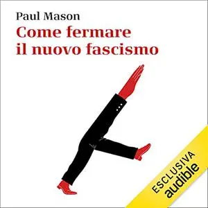 «Come fermare il nuovo fascismo» by Paul Mason