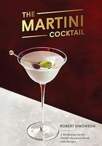 The Martini Cocktail: A Meditation on the World's Greatest Drink, with Recipes (Repost)