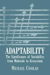 Adaptability: The Significance of Variability from Molecule to Ecosystem