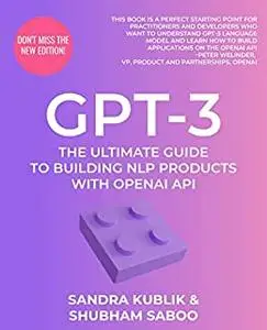 GPT-3: The Ultimate Guide To Building NLP Products With OpenAI API