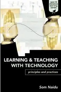Learning and Teaching with Technology: Principles and Practices