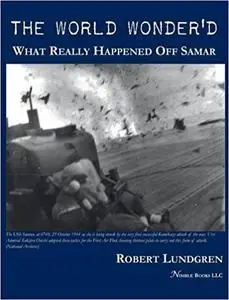 The World Wonder'd: What Really Happened Off Samar