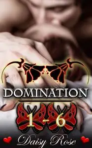 «Domination 1 – 6» by Daisy Rose