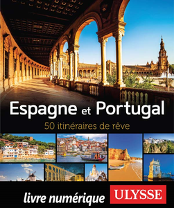 Espagne et Portugal : 50 itinéraires de rêve - Collectif Ulysse