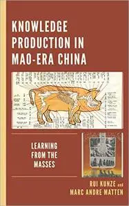 Knowledge Production in Mao-Era China: Learning from the Masses