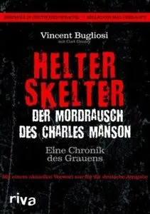 Vincent Bugliosi - Helter Skelter - Der Mordrausch des Charles Manson