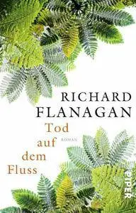 Flanagan, Richard - Tod auf dem Fluss