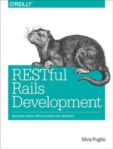 RESTful Rails Development : Building Open Applications and Services