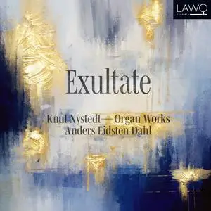 Anders Eidsten Dahl - Exultate - Knut Nystedt Organ Works (2024) [Official Digital Download 24/96]