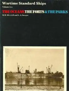 Wartime Standard Ships Volume Two: The Oceans, The Forts & The Parks (Repost)