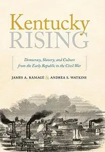 Kentucky rising: democracy, slavery, and culture from the early republic to the civil war (Repost)