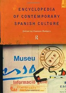 Encyclopedia of Contemporary Spanish Culture (Encyclopedias of Contemporary Culture)