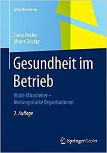 Gesundheit im Betrieb: Vitale Mitarbeiter – leistungsstarke Organisationen